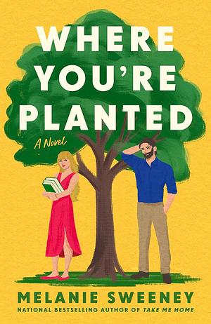 Where You're Planted by Melanie Sweeney