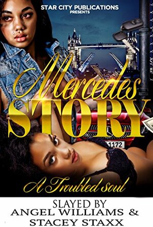 The Mercedes Story: A Troubled Soul by Stacey Staxx, Angel Williams