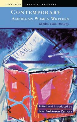 Contemporary American Women Writers: Gender, Class, Ethnicity by Lois Parkinson Zamora