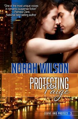 Protecting Paige: Book 3 in the Serve and Protect Series by Norah Wilson