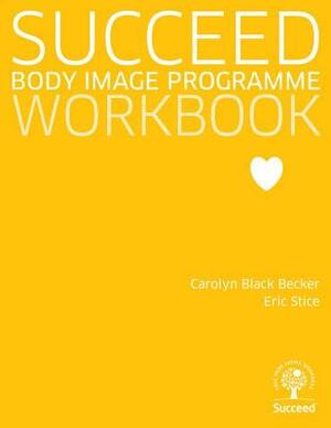 Succeed: Body Image Programme Manual by Carolyn Black Becker