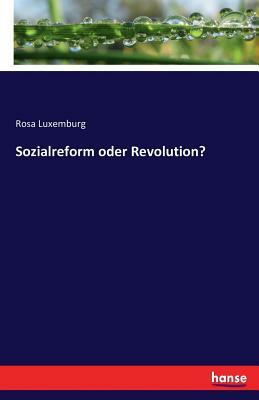 Sozialreform oder Revolution? by Rosa Luxemburg