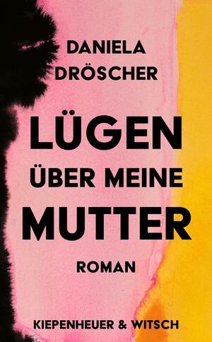Lügen über meine Mutter: Roman | Nominiert für den Deutschen Buchpreis 2022 (Shortlist) by Daniela Dröscher