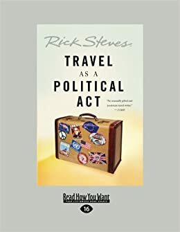 Travel as a Political Act by Rick Steves