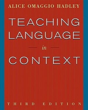 Teaching Language in Context by Alice C. Omaggio Hadley