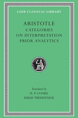 Categories. on Interpretation. Prior Analytics by Aristotle