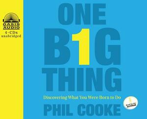 One Big Thing (Library Edition): Discovering What You Were Born to Do by Phil Cooke