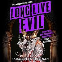 Long Live Evil by Sarah Rees Brennan