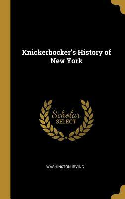 Knickerbocker's History of New York by Washington Irving