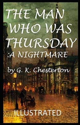 The Man Who Was Thursday: a Nightmare Illustrated by G.K. Chesterton