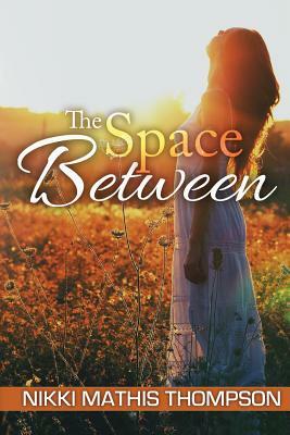 The Space Between by Nikki Mathis Thompson