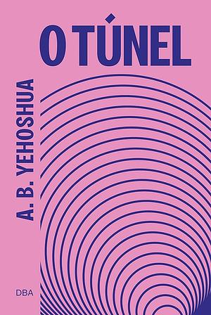 O túnel by A.B. Yehoshua