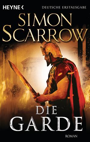 Die Garde by Simon Scarrow