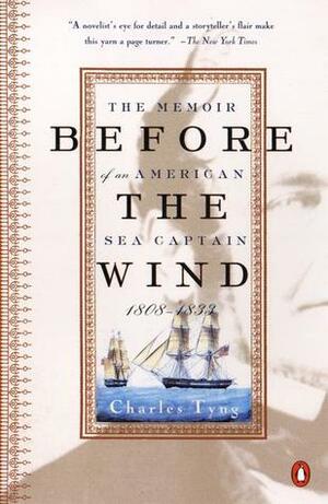 Before the Wind: The Memoir of an American Sea Captain, 1808-1833 by Charles Tyng