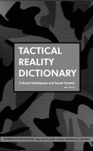 Tactical Reality Dictionary: Cultural Intelligence And Social Control by Konrad Becker