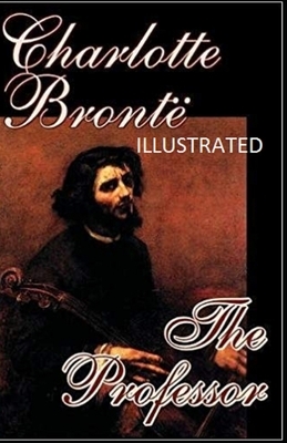 The Professor Illustrated by Charlotte Brontë