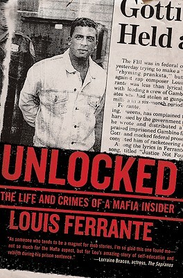 Unlocked: The Life and Crimes of a Mafia Insider by Louis Ferrante