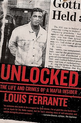 Unlocked: The Life and Crimes of a Mafia Insider by Louis Ferrante