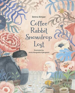 Coffee, Rabbit, Snowdrop, Lost by Anna Margrethe Kjærgaard, Betina Birkjær