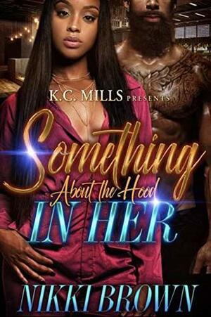 Something About the Hood In Her by Nikki Brown