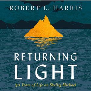 Returning Light: Thirty Years on the Island of Skellig Michael by Robert L. Harris, Robert L. Harris