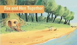 Fox and Hen Together by Béatrice Rodriguez