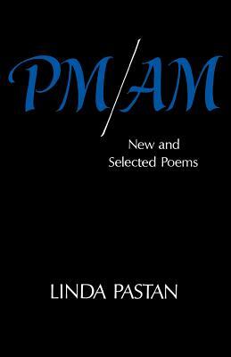 Pm/Am: New and Selected Poems by Linda Pastan