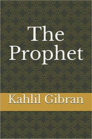 The Prophet by Kahlil Gibran