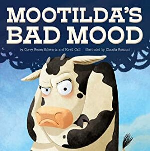 Mootilda's Bad Mood by Corey Rosen Schwartz, Claudia Ranucci, Kirsti Call
