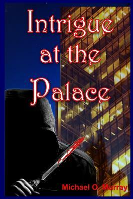 Intrigue at the Palace by Michael Murray
