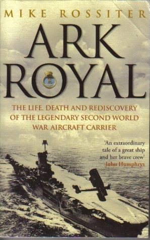 Ark Royal: Sailing Into Glory by Mike Rossiter