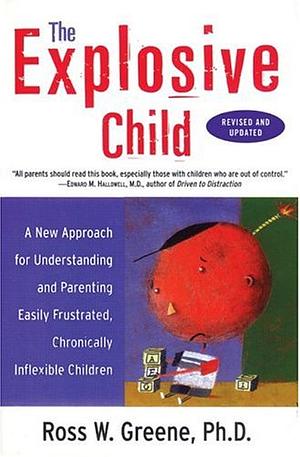 The Explosive Child by Ross W. Greene