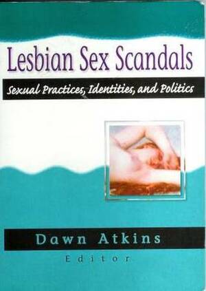 Lesbian Sex Scandals by Dawn Atkins