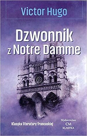 Dzwonnik z Notre Damme by Victor Hugo