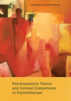 Psychoanalytic Theory and Cultural Competence in Psychotherapy by Pratyusha Tummala-Narra