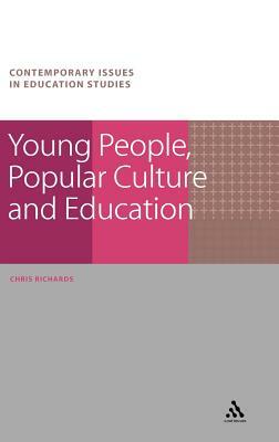 Young People, Popular Culture and Education by Chris Richards