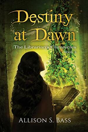 Destiny at Dawn by Allison S. Bass