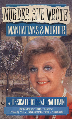 Manhattans and Murder: A Murder, She Wrote Mystery by Jessica Fletcher, Donald Bain