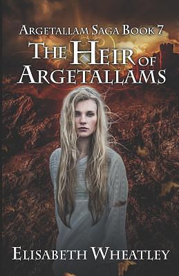 The Heir of Argetallams by Elisabeth Wheatley