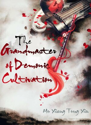 The Grandmaster of Demonic Cultivation by 墨香铜臭