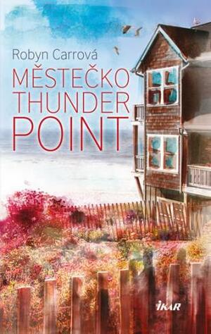 Městečko Thunder Point by Robyn Carr