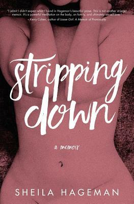 Stripping Down: A Memoir by Sheila Hageman
