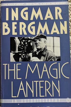 The Magic Lantern: An Autobiography by Ingmar Bergman, Joan Tate