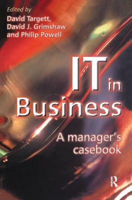 It in Business: A Business Manager's Casebook by D. Targett