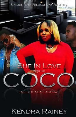 She In Love With His CoCo: Tales Of A Dallas BBW by Kendra Rainey