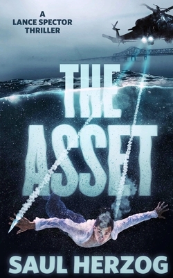 The Asset: A Lance Spector Thriller by Saul Herzog