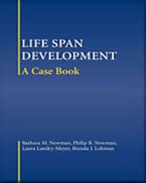 Life-Span Development: A Case Book by Philip R. Newman, Barbara M. Newman