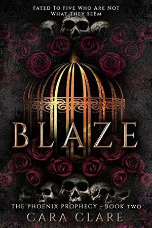 The Phoenix Prophecy: Blaze by Cara Clare