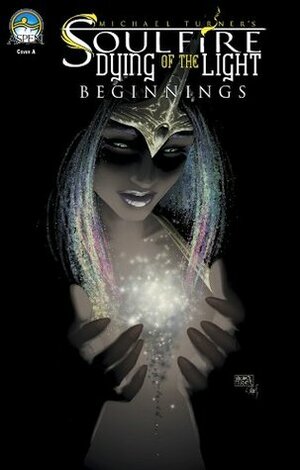 Soulfire: Dying of the Light - Beginnings by Beth Sotelo, J.T. Krul, Michael Layne Turner, Micah Gunnell, Peter Steigerwald