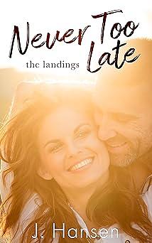 Never Too Late by J. Hansen